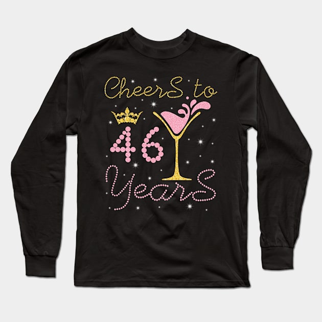 Nana Mommy Aunt Sister Wife Drinking Wine Cheers To 46 Years Happy Birthday To Me You Long Sleeve T-Shirt by bakhanh123